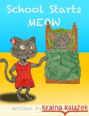 School Starts Meow M. B. Kuhney 9781505999280 Createspace Independent Publishing Platform