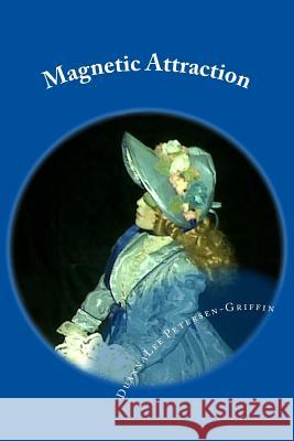 Magnetic Attraction Duannalee Petersen-Griffin 9781505999716 Createspace
