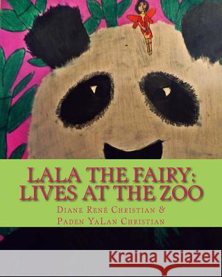 LaLa the Fairy: Lives at the Zoo Christian, Paden Yalan 9781506002170 Createspace