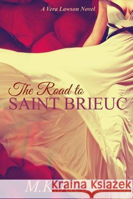 The Road to Saint Brieuc M. K. Jacobs 9781506002255 Createspace