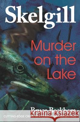 Murder on the Lake: Inspector Skelgill Investigates Bruce Beckham 9781506004334