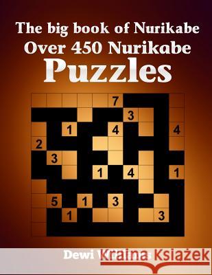 The big book of Nurikabe: Over 450 Nurikabe Puzzles Williams, Dewi 9781506005539