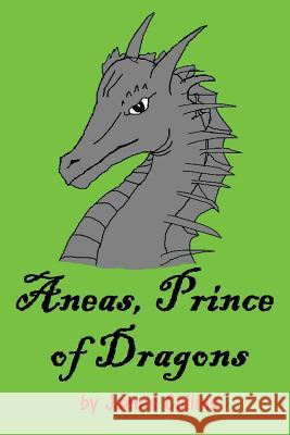 Aneas, Prince of Dragons James Collins 9781506008325 Createspace