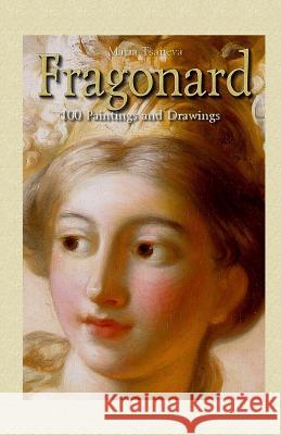 Fragonard: 100 Paintings and Drawings Maria Tsaneva 9781506009391 Createspace