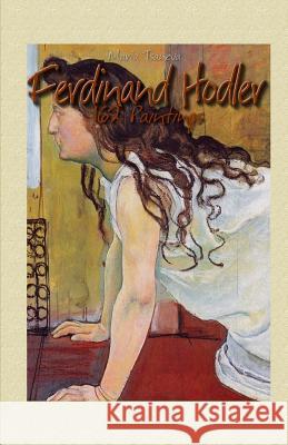 Ferdinand Hodler: 162 Paintings Maria Tsaneva 9781506009971 Createspace