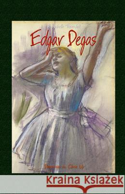 Edgar Degas: Drawings in Close Up Annabelle Thornhill 9781506010519 Createspace