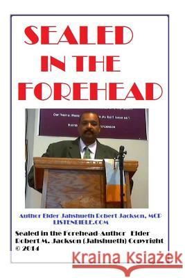 Sealed in the Forehead Robert Milton Jackson 9781506012506 Createspace