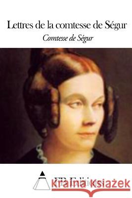 Lettres de la comtesse de Ségur Fb Editions 9781506013350 Createspace