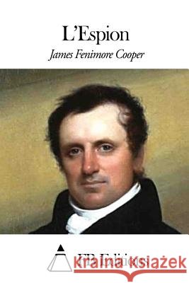 L'Espion James Fenimore Cooper Fb Editions                              Auguste-Jean-Baptiste Defauconpret 9781506015163