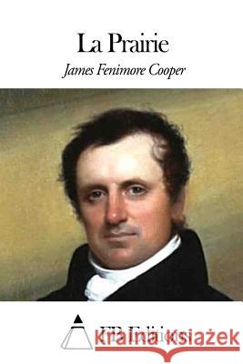 La Prairie James Fenimore Cooper Fb Editions 9781506015279 Createspace