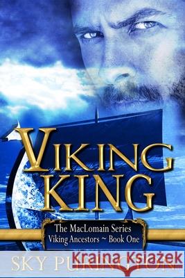 Viking King: The MacLomain Series- Viking Ancestors, Book 1 Sky Purington 9781506017426 Createspace Independent Publishing Platform