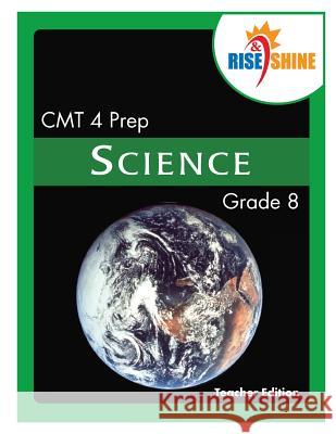 Rise & Shine CMT 4 Prep Grade 8 Science Teacher Edition Ralph R. Kantrowitz Philip W. Sedelnik Jean Brainard 9781506017631 Createspace Independent Publishing Platform