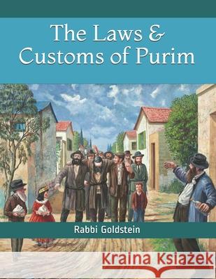The Laws & Customs of Purim Rabbi Yaakov Goldstein 9781506017952 Createspace