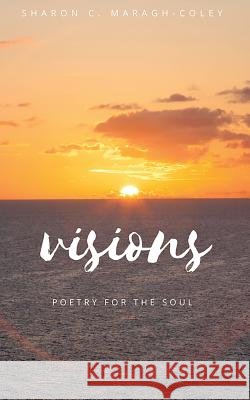 Visions Sharon C. Maragh-Coley 9781506018249