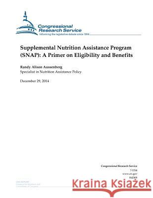 Supplemental Nutrition Assistance Program (SNAP): A Primer on Eligibility and Benefits Congressional Research Service 9781506018553