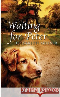 Waiting For Peter Musser, Elizabeth 9781506018638 Createspace Independent Publishing Platform