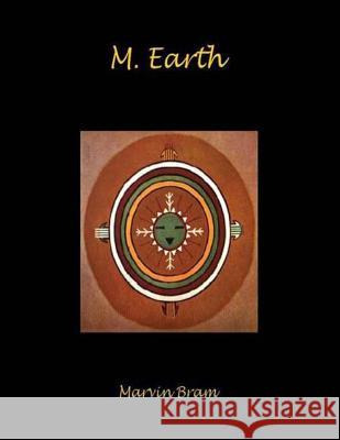 M. Earth Marvin Bram 9781506019741 Createspace