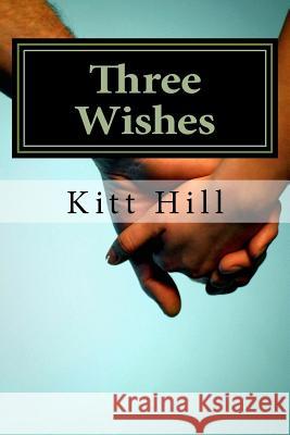 Three Wishes Kitt Hill 9781506025278 Createspace Independent Publishing Platform
