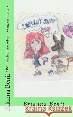 Shirley Jane solves a doggone mystery Benji, Brianna 9781506025391 Createspace