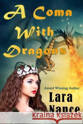 A Coma With Dragons Nance, Lara 9781506027180 Createspace