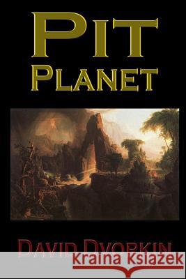 Pit Planet David Dvorkin 9781506028644