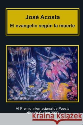 El evangelio según la muerte: Premio Internacional de Poesía Nicolás Guillén Abreu, Diógenes 9781506029245