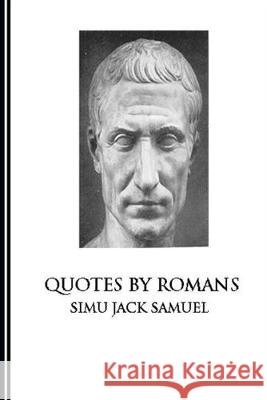 Quotes By Romans Simu Jacks Samuel 9781506046662 Createspace Independent Publishing Platform