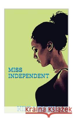 Miss Independent Kiki Leach 9781506046853 Createspace