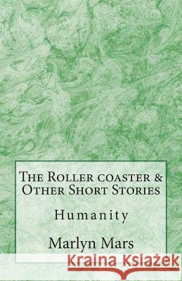 The Roller coaster & Other Short Stories Mars, Marlyn 9781506047508 Createspace