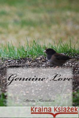 Genuine Love Dorita Lynn Kornelsen 9781506056210 Createspace