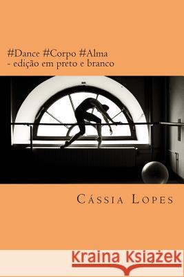 #Dance #Corpo #Alma Cassia Lopes 9781506081014