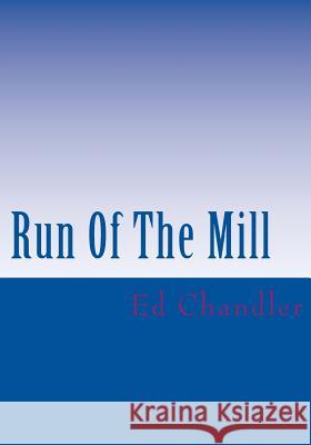 Run Of The Mill Chandler, Ed 9781506084398 Createspace