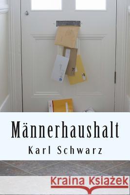 Männerhaushalt Schwarz, Karl 9781506086408 Createspace