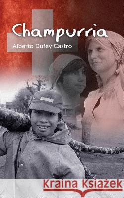 Champurria Alberto Dufey Castro 9781506086804 Createspace Independent Publishing Platform