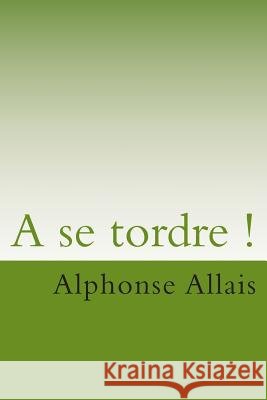 A se tordre ! Ballin, G. -. Ph. 9781506089041 Createspace
