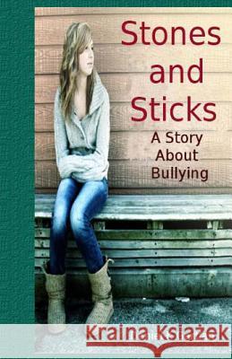 Stones and Sticks: A Story About Bullying Gartlan, Daniel K. 9781506090252 Createspace