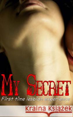 My Secret: First Time Lesbian Experience Jessie Carr 9781506090344 Createspace