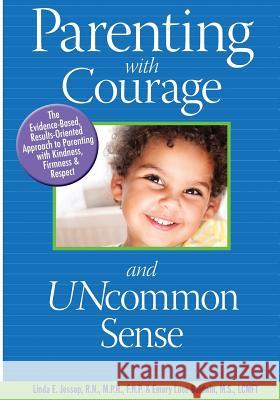 Parenting With Courage and Uncommon Sense Jessup, Linda E. 9781506092379 Createspace