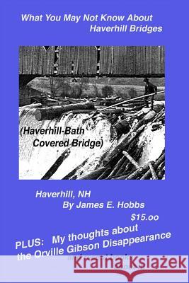 What You May Not Know About Haverhill Bridges Hobbs, James E. 9781506095660 Createspace