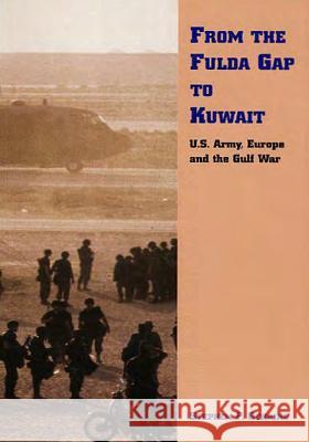 From Fulda Gap to Kuwait: U.S. Army, Europe and Gulf War Department of the Army 9781506096872 Createspace