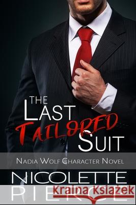 The Last Tailored Suit Nicolette Pierce 9781506103006 Createspace Independent Publishing Platform
