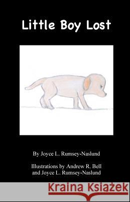 Little Boy Lost Joyce Naslund Joyce Naslund Andrew Bell 9781506106243 Createspace