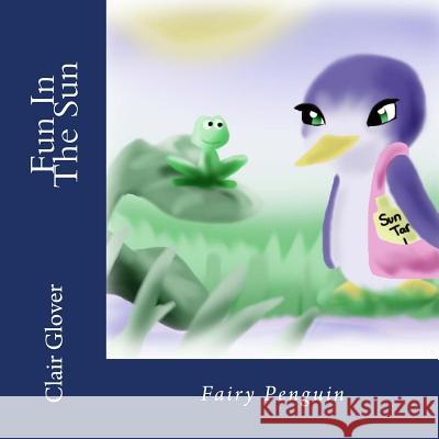 Fun In The Sun: Fairy Penguin Glover, Clair 9781506108728 Createspace Independent Publishing Platform