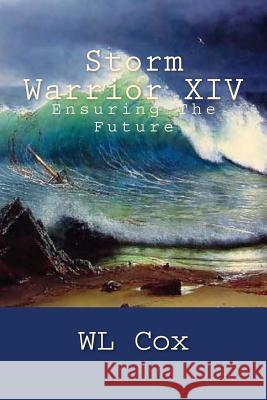 Storm Warrior XIV: Ensuring The Future Cox, Wl 9781506113999 Createspace