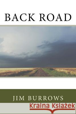 Back Road Jim Burrows 9781506117607 Createspace