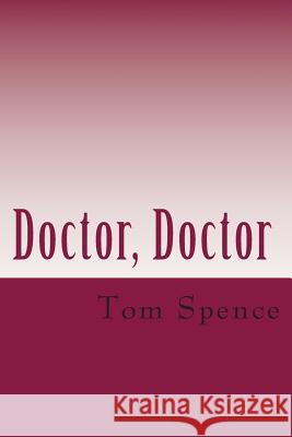 Doctor, Doctor Tom Spence 9781506118741