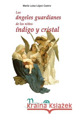 Los angeles guardianes de los ninos indigo y cristal Lopez Castro, Maria Luisa 9781506119731