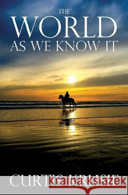 The World as We Know It Curtis Krusie 9781506120010 Createspace