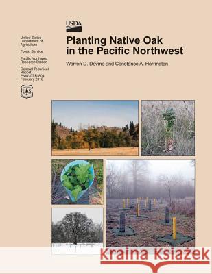 Planting Native Oak in the Pacific Northwest United States Department of Agriculture 9781506120058 Createspace