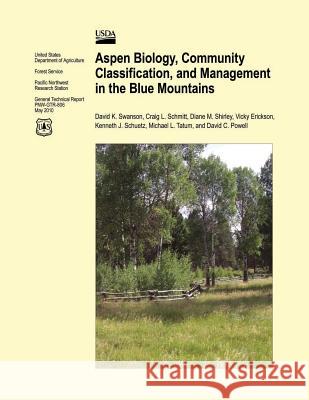 Aspen Biology, Community Classification, and Management in the Blue Mountains United States Department of Agriculture 9781506120164 Createspace